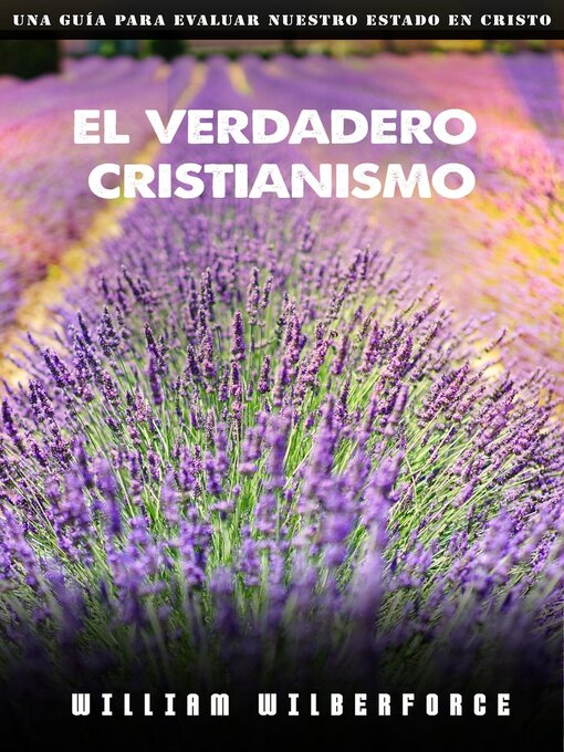 Title details for El verdadero Cristianismo by WILLIAM WILBERFORCE - Available